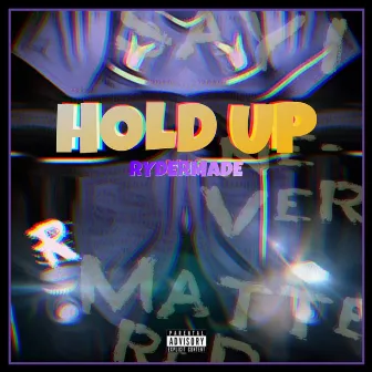 Hold Up by RYDERMADE