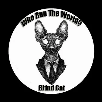 Who Run the World? by Bl1nd Cat