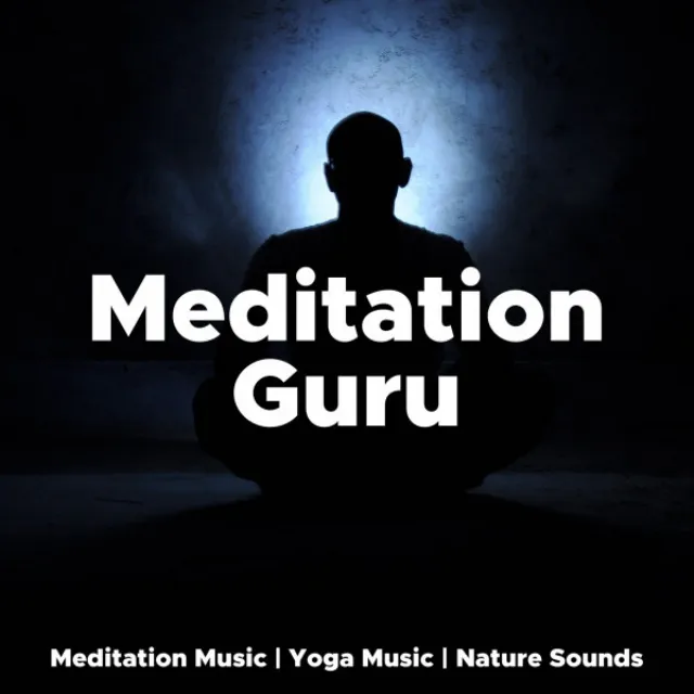 Meditation Guru - Meditation Music, Yoga Music and Nature Sounds