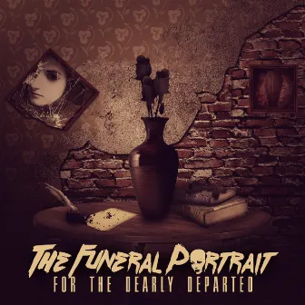 For the Dearly Departed by The Funeral Portrait