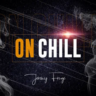 On Chill by Jeremy Fruge