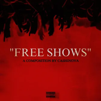 FREE SHOWS by Cashinova