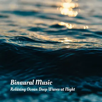 Binaural Music: Relaxing Ocean Deep Waves at Night by Relax Tones