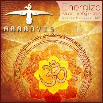 Energize: Music for Yoga Class (Desiree Rumbaugh Mix) by Rara Avis