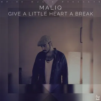 Give a Little Heart a Break by Maliq