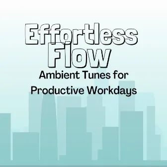 Effortless Flow: Ambient Tunes for Productive Workdays by Quiet Quest