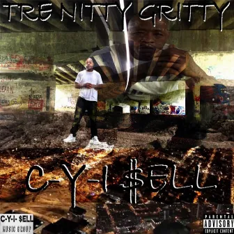 C-Y-I-SELL by Tre Nitty Gritty