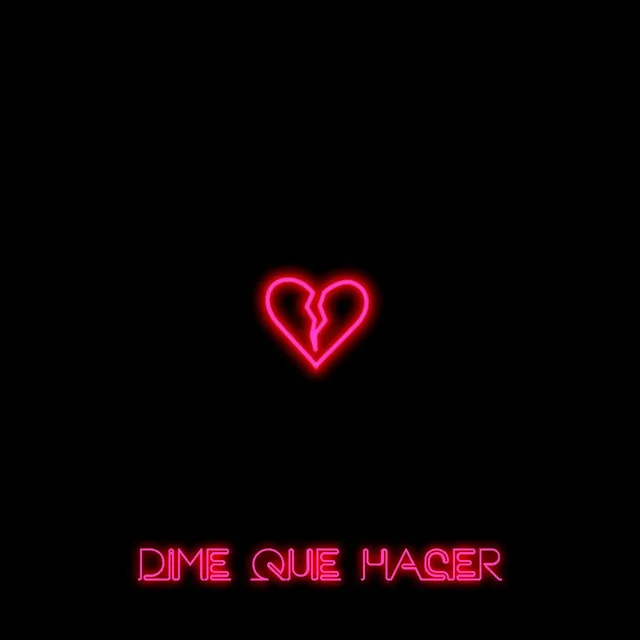 dime que hacer