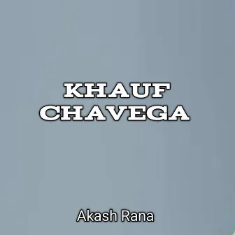 Khauf Chavega by Akash Rana