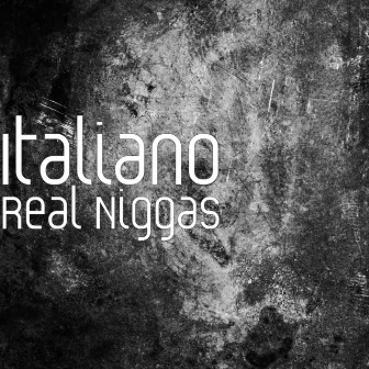 Real Niggas by Italiano