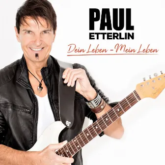 Dein Leben - mein Leben by Paul Etterlin