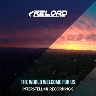 The World Welcome for Us by Reload