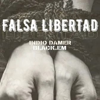 Falsa Libertad by Indio Damer