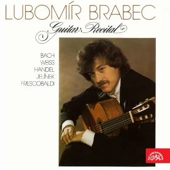 Guitar Recital: Bach, Frescobaldi, Jelínek, Weiss and Händel by Lubomír Brabec