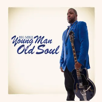 Young Man Old Soul by Big Mike Hart