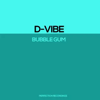 Bubble Gum by D-Vibe