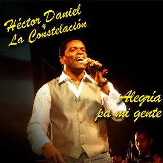 Alegría Pa Mi Gente by Héctor Daniel y la Constelación