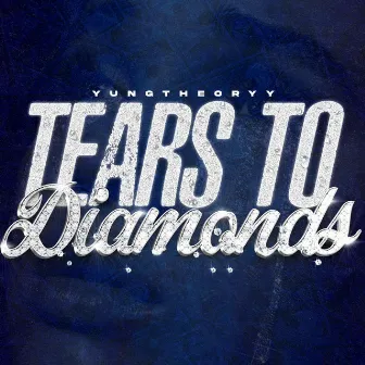 Tears to Diamonds by YungTheoryy