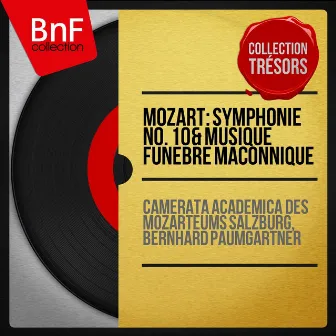 Mozart: Symphonie No. 10 & Musique funèbre maçonnique (Collection trésors, mono version) by Camerata Academica des Mozarteums Salzburg