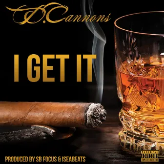 I Get It by D. Cannons