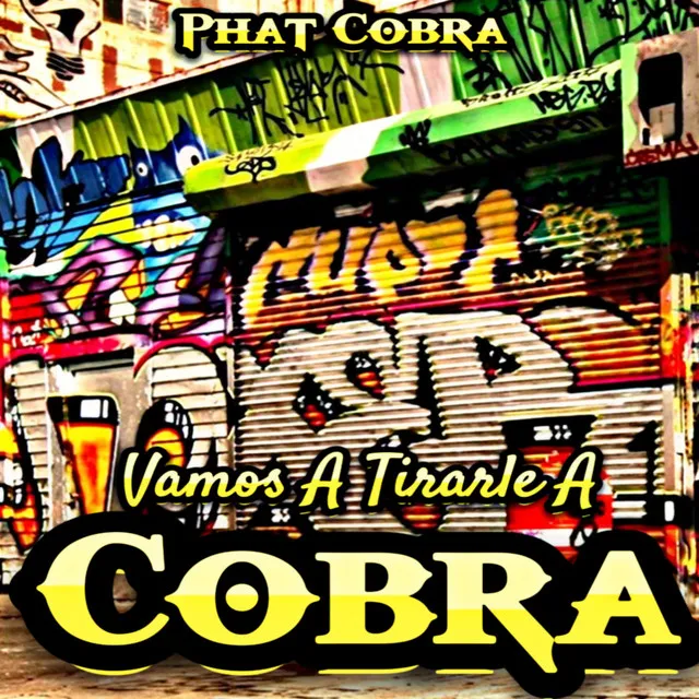 Vamos A Tirarle A Cobra