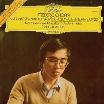 Chopin: Andante spianato et Grande Polonaise brilliante op. 22; Nocturnes; Valse; Mazurkas; Ballade; Scherzo by Dang Thai Son