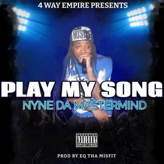 Play My Song by Nyne Da Mastermind