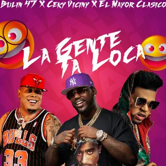 La Gente Ta' Loca (Remix) by El Mayor Clasico