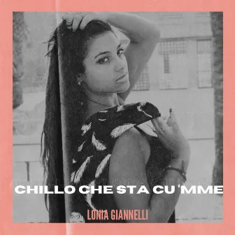 Chillo che sta cu ‘mme by Lonia Giannelli