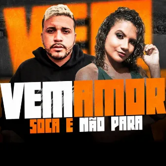 Vem Amor Soca e Não Para by Phdocharme