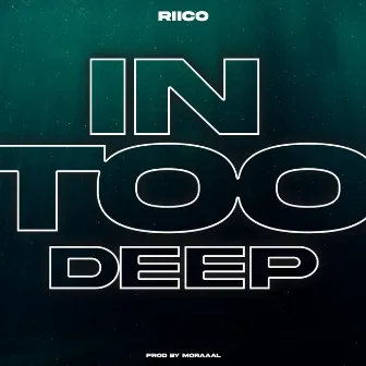 In Too Deep by Riico