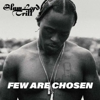 Few Are Chosen by Slumlord Trill