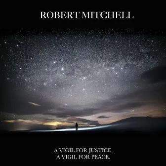 A Vigil For Justice. A Vigil For Peace by Robert Mitchell