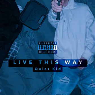 Live This Way by Quiet Kid