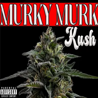 Kush by Murky Murk