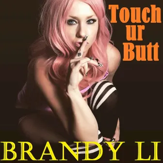 Touch ur Butt - Single by Brandy Li