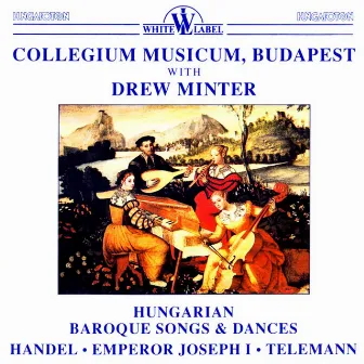 Hungarian Baroque Songs and Dances by Drew Minter