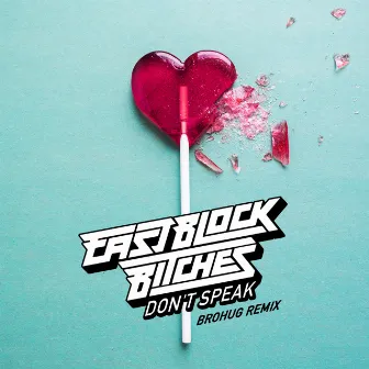 Don't Speak (Brohug Remix) by Eastblock Bitches