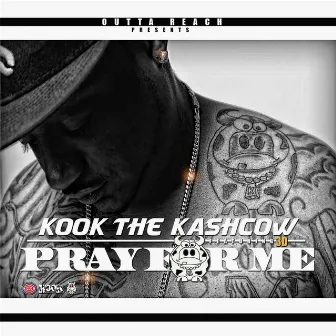 Pray 4 Me (feat. 3d) by Kook the Kashcow