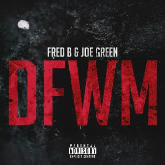 Dfwm (feat. Joe Green) by Fred B