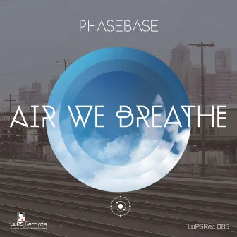 Air We Breathe by Phasebase