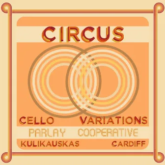 Circus (Cello Variations) by Kulikauskas Cardiff