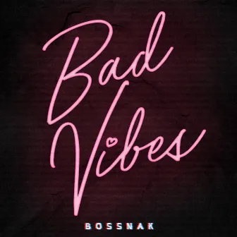 Bad Vibes by Bossnak