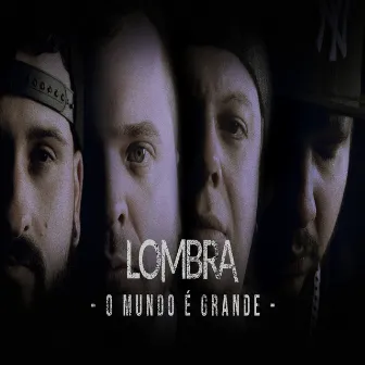 O Mundo É Grande by Lombra