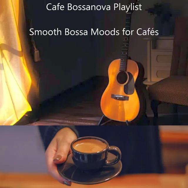 Smooth Bossa Moods for Cafés