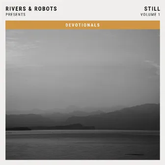 Rivers & Robots Presents: Still, Vol. 1 (5 - Day Devotionals) by Rivers & Robots