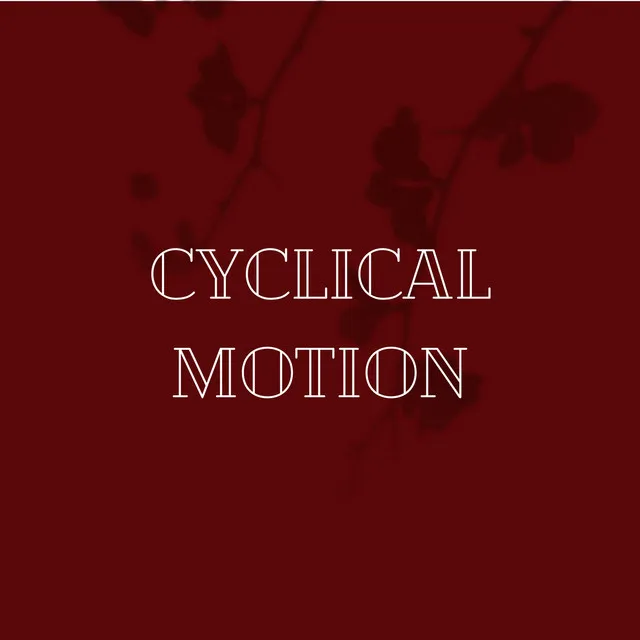 Cyclical Motion