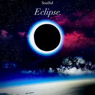 Eclipse. by Soulful