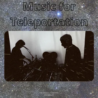 Music For Teleportation (SHAM012) by The Galaxy Electric