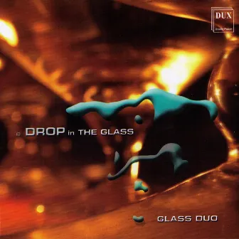 A Drop in the Glass by Glass Duo